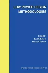 Low Power Design Methodologies - Jan M. Rabaey - Massoud Pedram - Libro in lingua inglese - Springer - The Springer International Series in Engineering and Computer Science Lage Prijs