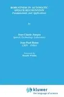 Robustness in Automatic Speech Recognition Fundamentals and Applications - Jean-Claude Junqua - Jean-Paul Haton - Libro in lingua inglese - Springer - The Springer International Series in Engineering and Computer Science Exclusieve Aanbieding