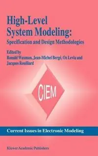 Shop Nu High-Level System Modeling Specification and Design Methodologies - Ronald Waxman - Jean-Michel Bergé - Libro in lingua inglese - Springer - Current Issues in Electronic Modeling