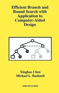 Efficient Branch and Bound Search with Application to Computer-Aided Design - Xinghao Chen - Michael L. Bushnell - Libro in lingua inglese - Springer - Frontiers in Electronic Testing Premium