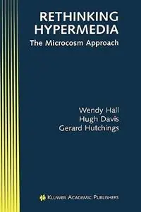 Nieuw Rethinking Hypermedia The Microcosm Approach - Wendy Hall - Hugh Davis - Libro in lingua inglese - Springer - Electronic Publishing Series
