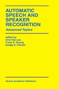 Automatic Speech and Speaker Recognition Advanced Topics - Chin-Hui Lee - Frank K. Soong - Libro in lingua inglese - Springer - The Springer International Series in Engineering and Computer Science Favoriet