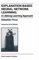 Gecertificeerd Explanation-Based Neural Network Learning A Lifelong Learning Approach - Sebastian Thrun - Libro in lingua inglese - Springer - The Springer International Series in Engineering and Computer Science