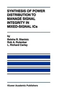 Superprijs Synthesis of Power Distribution to Manage Signal Integrity in Mixed-Signal ICs - Balsha R. Stanisic - Rob A. Rutenbar - Libro in lingua inglese - Springer -