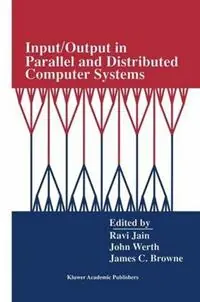 Flitsaanbieding Input/Output in Parallel and Distributed Computer Systems - Ravi Jain - John Werth - Libro in lingua inglese - Springer - The Springer International Series in Engineering and Computer Science