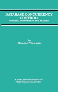 Korting Database Concurrency Control Methods, Performance, and Analysis - Alexander Thomasian - Libro in lingua inglese - Springer - Advances in Database Systems