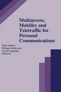 Multiaccess, Mobility and Teletraffic for Personal Communications - Bijan Jabbari - Philippe Godlewski - Libro in lingua inglese - Springer - The Springer International Series in Engineering and Computer Science Goedkoop