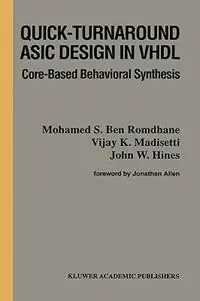 Tijdelijk Beschikbaar Quick-Turnaround ASIC Design in VHDL Core-Based Behavioral Synthesis - N. Bouden-Romdhane - Vijay Madisetti - Libro in lingua inglese - Springer - The Springer International Series in Engineering and Computer Science