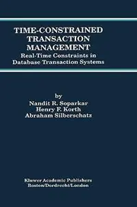 Time-Constrained Transaction Management Real-Time Constraints in Database Transaction Systems - Nandit R. Soparkar - Henry F. Korth - Libro in lingua inglese - Springer - Advances in Database Systems Direct Verzonden