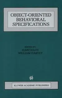Object-Oriented Behavioral Specifications - Haim Kilov - William Harvey - Libro in lingua inglese - Springer - The Springer International Series in Engineering and Computer Science Op = Op