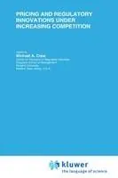 Lage Prijs Pricing and Regulatory Innovations Under Increasing Competition - Michael A. Crew - Libro in lingua inglese - Springer - Topics in Regulatory Economics and Policy