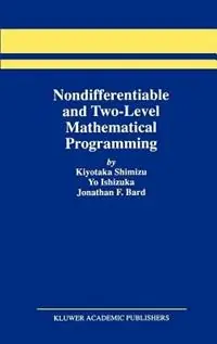 Gecertificeerd Nondifferentiable and Two-Level Mathematical Programming - Kiyotaka Shimizu - Yo Ishizuka - Libro in lingua inglese - Springer -