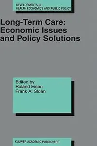 Long-Term Care Economic Issues and Policy Solutions - Roland Eisen - Frank A. Sloan - Libro in lingua inglese - Springer - Developments in Health Economics and Public Policy Laatste Versie