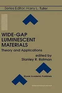 Wide-Gap Luminescent Materials Theory and Applications - Stanley R. Rotman - Libro in lingua inglese - Springer - Electronic Materials Science & Technology Express Levering