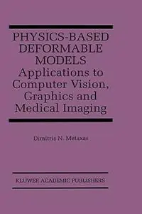 Beste Prijs Physics-Based Deformable Models Applications to Computer Vision, Graphics and Medical Imaging - Dimitris N. Metaxas - Libro in lingua inglese - Springer - The Springer International Series in Engineering and Computer Science