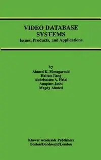 Video Database Systems Issues, Products and Applications - Ahmed K. Elmagarmid - Haitao Jiang - Libro in lingua inglese - Springer - Advances in Database Systems Hoge Kwaliteit