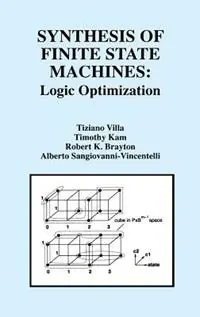 Tijdelijk Beschikbaar Synthesis of Finite State Machines Logic Optimization - Tiziano Villa - Timothy Kam - Libro in lingua inglese - Springer -