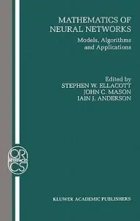 Beste Prijs Mathematics of Neural Networks Models, Algorithms and Applications - Stephen W. Ellacott - John C. Mason - Libro in lingua inglese - Springer - Operations Research/Computer Science Interfaces Series