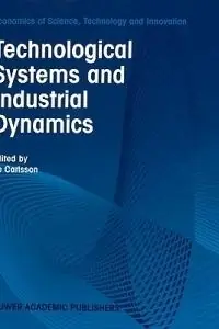 Technological Systems and Industrial Dynamics - B. Carlsson - Libro in lingua inglese - Springer - Economics of Science, Technology and Innovation Laatste Versie