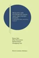 Health Care Systems in Japan and the United States A Simulation Study and Policy Analysis - Ryuzo Sato - Elias Grivoyannis - Libro in lingua inglese - Springer - Research Monographs in Japan-U.S. Business and Economics Lage Kosten