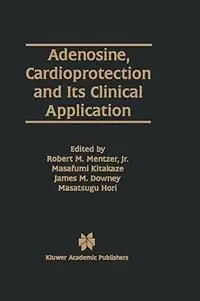 Adenosine, Cardioprotection and Its Clinical Application - Robert M. Mentzer Jr. - Masafumi Kitakaze - Libro in lingua inglese - Springer - Developments in Cardiovascular Medicine Populair