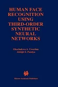 Human Face Recognition Using Third-Order Synthetic Neural Networks - Okechukwu A. Uwechue - Abhijit S. Pandya - Libro in lingua inglese - Springer - The Springer International Series in Engineering and Computer Science Express Levering