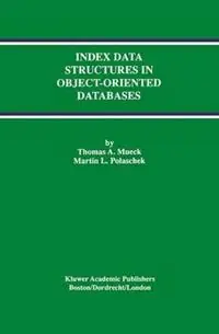 Bestel Nu Index Data Structures in Object-Oriented Databases - Thomas A. Mueck - Martin L. Polaschek - Libro in lingua inglese - Springer - Advances in Database Systems