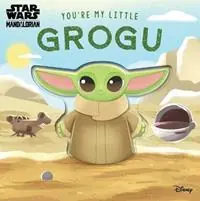 Star Wars You‘re My Little Grogu - Grace Baranowski - Libro in lingua inglese - Reader‘s Digest Association - You‘re My Little Betrouwbaar
