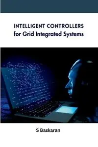 Speciale Aanbieding Intelligent Controllers for Grid Integrated Systems - S Baskaran - Libro in lingua inglese - Queillerie Publishers (Pty) Ltd -