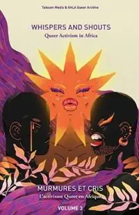 Whispers and Shouts Queer Activism in Africa - Taboom Media - Gala Queer Archive - Libro in lingua inglese - Mathoko‘s Books - Dagaanbieding