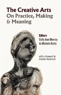 Koop Online The Creative Arts On Practice, Making & Meaning - Mich?le Betty - Libro in lingua inglese - Dryad Press -