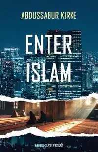 Enter Islam - Abdussabur Kirke - Libro in lingua inglese - Lifeboat Press - Voordeelprijs