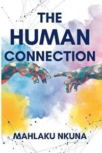 Bestseller The Human Connection - Mahlaku Nkuna - Libro in lingua inglese - Mahlaku Nkuna -