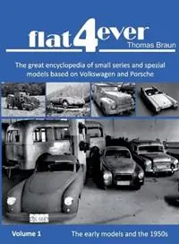 Korting FLAT4ever The great encyclopedia of small series and spezial models based on Volkswagen and Porsche - Thomas H Braun - Pieter H du Toit - Libro in lingua inglese - Digital on Demand -