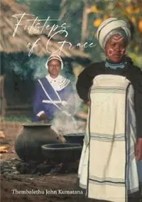 Footsteps of Grace - Thembalethu Kumatana - Libro in lingua inglese - Thembalethu John Kumatana - Direct Beschikbaar