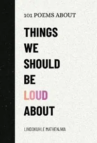 101 Poems About Things We Should Be Loud About - Lindokuhle Mathenjwa - Libro in lingua inglese - Rockhopper Books - Meest Verkocht