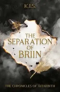 The Separation of Briin A Chronicles of Áitarbith novella - K I S - Libro in lingua inglese - K.I.S. - The Chronicles of A´itarbith Weekendaanbieding