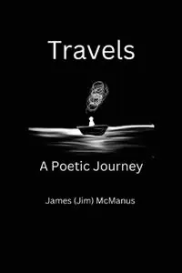Travels A Poetic Journey - James N McManus - Libro in lingua inglese - Sakura Book Publishing - Gereduceerde Prijs
