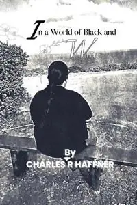 Beste Prijs In a World of Black and White - Charles R Haffner - Libro in lingua inglese - Sakura Book Publishing -