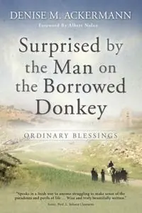Beperkt Aanbod Surprised by the man on the borrowed donkey Ordinary blessings - Denise Ackerman - Libro in lingua inglese - Lux Verbi -