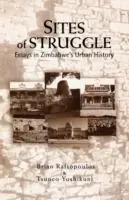 Sites of Struggle Essays in Zimbabwe‘s Urban History - Brian Raftopoulos - Tsuneo Yoshikuni - Libro in lingua inglese - Weaver Press - Speciale Aanbieding