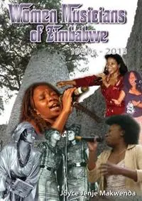 Women Musicians of Zimbabwe . A Celebration of Women‘s Struggle for Voice and Artistic Expression - Joyce Jenje-Makwenda - Libro in lingua inglese - Storytime Promotions - Koop Vandaag
