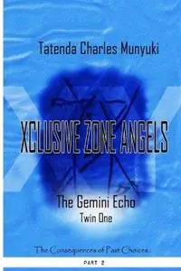 Xclusive Zone Angels The Gemini Echo, Twin One, Part 2 - Tatenda Charles Munyuki - Libro in lingua inglese - Harp Bookz International - Xclusive Zone Angels Nieuw