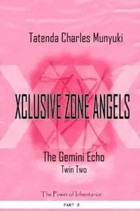 Xclusive Zone Angels The Gemini Echo, Twin Two, Part 2 - Tatenda Charles Munyuki - Libro in lingua inglese - Harp Bookz International - Xclusive Zone Angels Weekendaanbieding