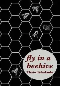 Exclusieve Aanbieding fly in a beehive - Thato Tshukudu - Libro in lingua inglese - Mwanaka Media and Publishing -