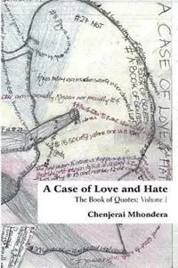 A Case of Love and Hate The Book of Quotes Volume 1 - Chenjerai Mhondera - Libro in lingua inglese - Mwanaka Media and Publishing - Must-Have