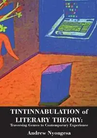 Gereduceerde Prijs Tintinnabulation of Literary Theory Traversing Genres to Contemporary Experience - Andrew Nyongesa - Libro in lingua inglese - Mwanaka Media and Publishing -