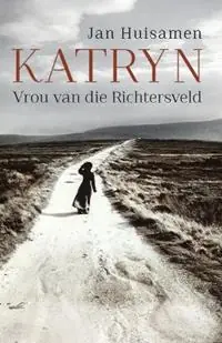 Katryn Vrou van die Richtersveld - Jan Huisamen - Libro in lingua inglese - Human & Rosseau - Bestel Nu