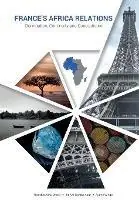 Voordeelprijs France‘s Africa Relations Domination, Continuity and Contradiction - Nicasius Achu Check - Korwa Gombe Adar - Libro in lingua inglese - Africa Institute of South Africa -