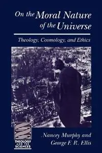 Finale Uitverkoop On the Moral Nature of the Universe Theology, Cosmology, and Ethics - Nancey Murphy - George F. R. Ellis - Libro in lingua inglese - Augsburg Fortress Publishers - Theology and the Sciences